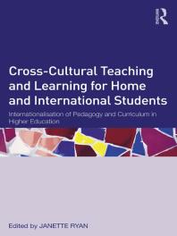 Cross-Cultural Teaching and Learning for Home and International Students : Internationalisation of Pedagogy and Curriculum in Higher Education