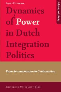 Dynamics of Power in Dutch Integration Politics : From Accommodation to Confrontation