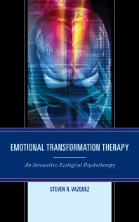 Emotional Transformation Therapy : An Interactive Ecological Psychotherapy