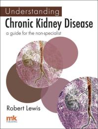 Understanding Chronic Kidney Disease : A guide for the non-specialist