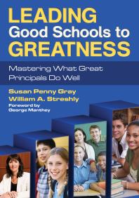 Leading Good Schools to Greatness : Mastering What Great Principals Do Well