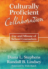 Culturally Proficient Collaboration : Use and Misuse of School Counselors