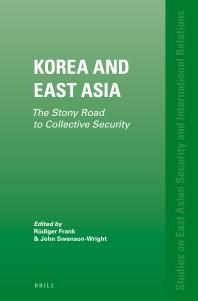 Korea and East Asia : The Stony Road to Collective Security