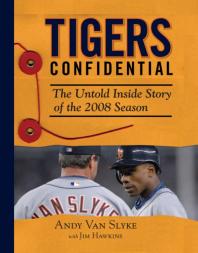 Tigers Confidential : The Untold Inside Story of the 2008 Season