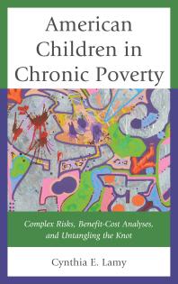 American Children in Chronic Poverty : Complex Risks, Benefit-Cost Analyses, and Untangling the Knot
