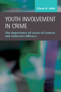 Youth Involvement in Crime : The Importance of Locus of Control and Collective Efficacy
