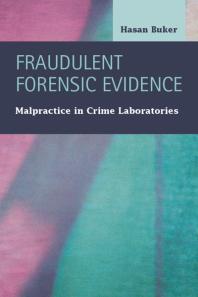 Fraudulent Forensic Evidence : Malpractice in Crime Laboratories