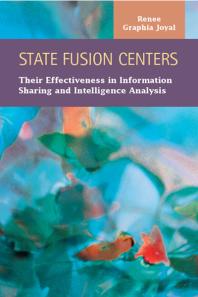 State Fusion Centers : Their Effectiveness in Information Sharing and Intelligence Analysis
