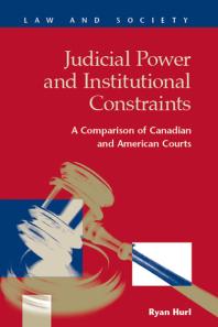 Judicial Power and Institutional Constraints : A Comparison of Canadian and American Courts