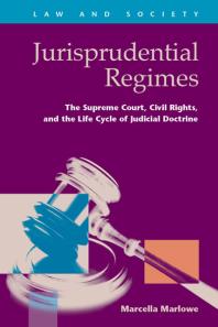 Jurisprudential Regimes : The Supreme Court, Civil Rights, and the Life Cycle of Judicial Doctrine