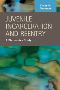 Juvenile Incarceration and Reentry : A Photovoice Study