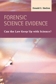 Forensic Science Evidence : Can the Law Keep Up with Science