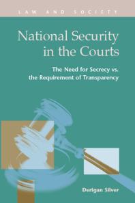 National Security in the Courts : The Need for Secrecy vs. the Requirement of Transparency