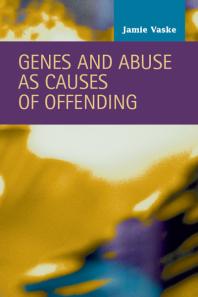 Genes and Abuse as Causes of Offending