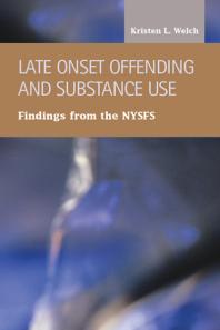 Late Onset Offending and Substance Use : Findings from the NYSFS