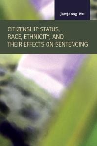 Citizenship Status, Race, Ethnicity, and Their Effects on Sentencing