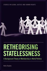 Retheorising Statelessness : A Background Theory of Membership in World Politics