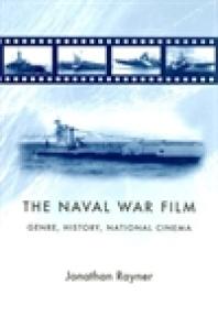 The Naval War Film : Genre, History and National Cinema