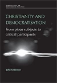 Christianity and Democratisation : From Pious Subjects to Critical Participants