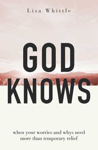 God Knows: When Your Worries and Whys Need More Than Temporary Relief