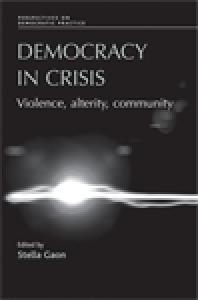 Democracy in Crisis : Violence, Alterity, Community
