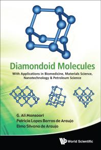 Diamondoid Molecules: With Applications In Biomedicine, Materials Science, Nanotechnology & Petroleum Science : With Applications in Biomedicine, Materials Science, Nanotechnology and Petroleum Science
