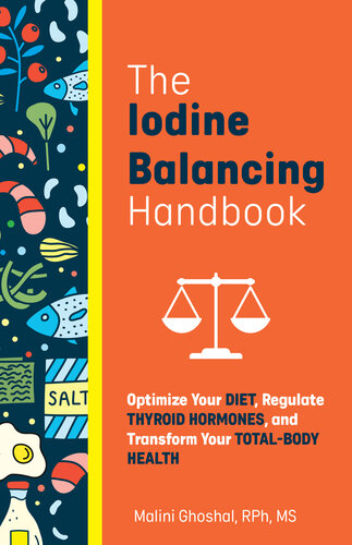 The Iodine Balancing Handbook: Optimize Your Diet, Regulate Thyroid Hormones, and Transform Your Total-Body Health