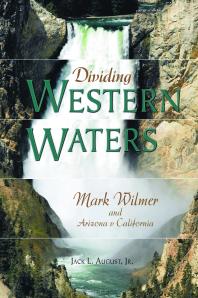 Dividing Western Waters : Mark Wilmer and Arizona v. California