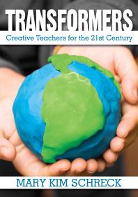 Transformers : Creative Teachers for the 21st Century