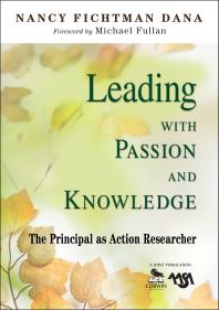 Leading with Passion and Knowledge : The Principal As Action Researcher