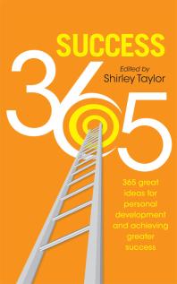 Success 365 : 365 great ideas for personal development and achieving greater success