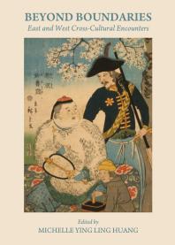 Beyond Boundaries : East and West Cross-Cultural Encounters