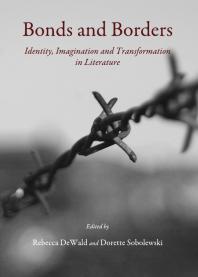 Bonds and Borders : Identity, Imagination and Transformation in Literature