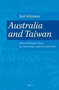 Australia and Taiwan : Bilateral Relations, China, the United States, and the South Pacific