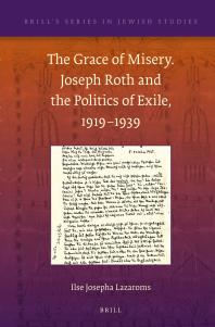 The Grace of Misery. Joseph Roth and the Politics of Exile, 1919-1939 (paperback)
