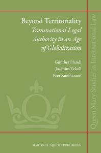 Beyond Territoriality : Transnational Legal Authority in an Age of Globalization