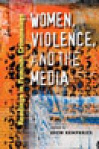 Women, Violence, and the Media : Readings in Feminist Criminology