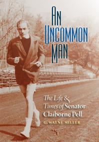An Uncommon Man : The Life and Times of Senator Claiborne Pell