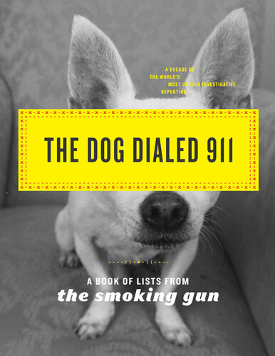 The Dog Dialed 911: A Book of Lists from The Smoking Gun