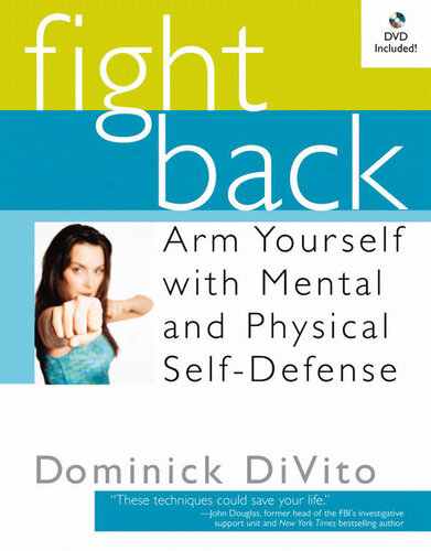 Fight Back: Arm Yourself with Mental and Physical Self-Defense