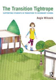 The Transition Tightrope : Supporting Students in Transition to Secondary School