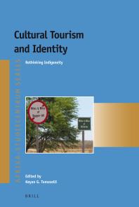Cultural Tourism and Identity : Rethinking Indigeneity
