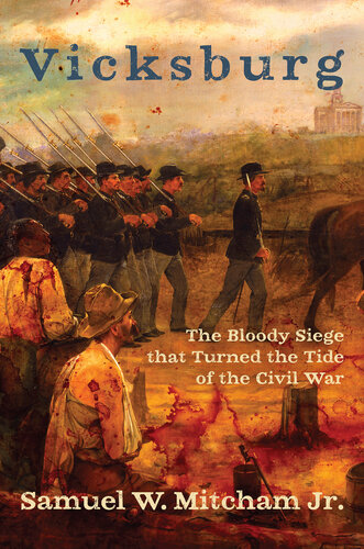 Vicksburg: The Bloody Siege that Turned the Tide of the Civil War