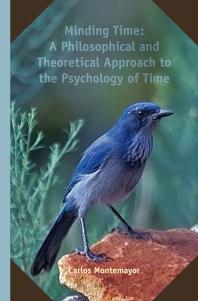 Minding Time: a Philosophical and Theoretical Approach to the Psychology of Time