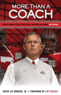 More Than a Coach : What It Means to Play for Coach, Mentor, and Friend Jim Tressel