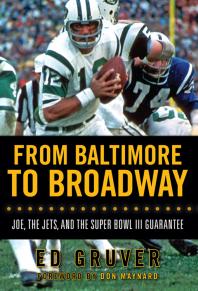From Baltimore to Broadway : Joe, the Jets, and the Super Bowl III Guarantee