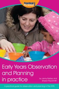 Early Years Observation and Planning in Practice : A Practical Guide for Observation and Planning in the EYFS
