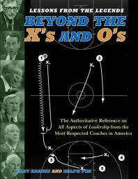 Lessons from the Legends : Beyond the X's and O's