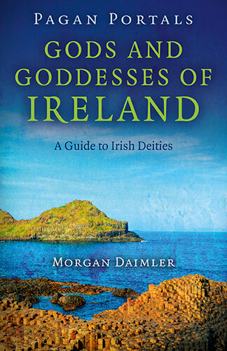 Pagan Portals--Gods and Goddesses of Ireland: A Guide to Irish Deities