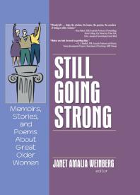 Still Going Strong : Memoirs, Stories, and Poems about Great Older Women